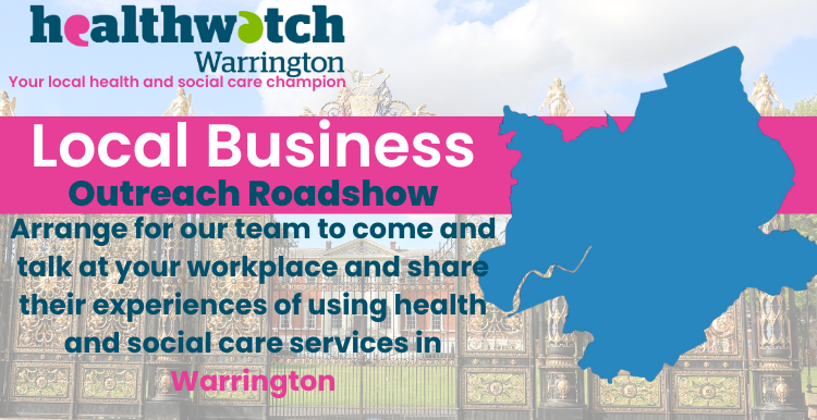 Healthwatch Warrington Local Businerss Outreach