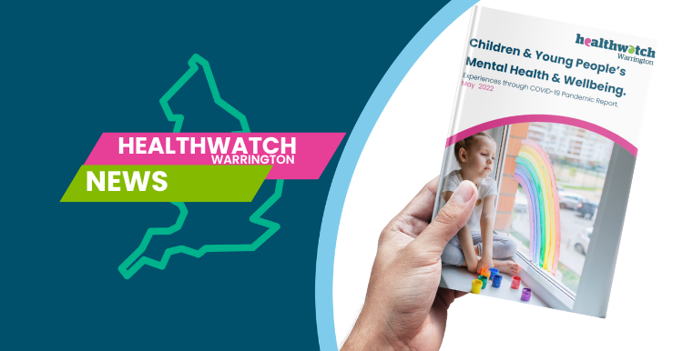 Healthwatch Warrington News CYP Mental and Wellbeing Feedback Report