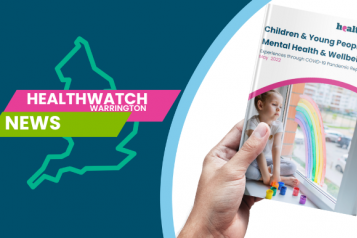 Healthwatch Warrington News CYP Mental and Wellbeing Feedback Report