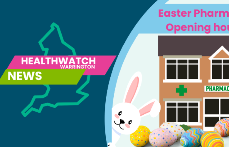 Healthwatch Warrington Easter Pharmacy Opening Hours 
